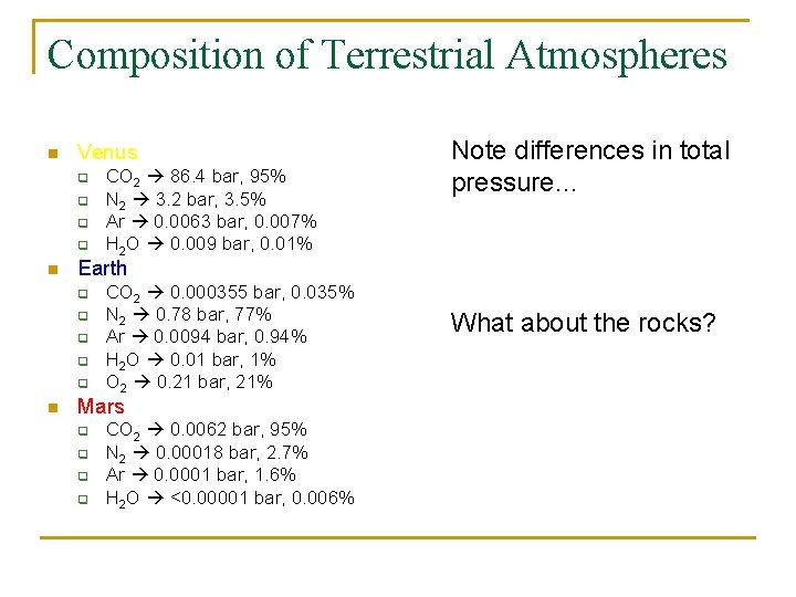 Composition of Terrestrial Atmospheres n Venus q q n Earth q q q n