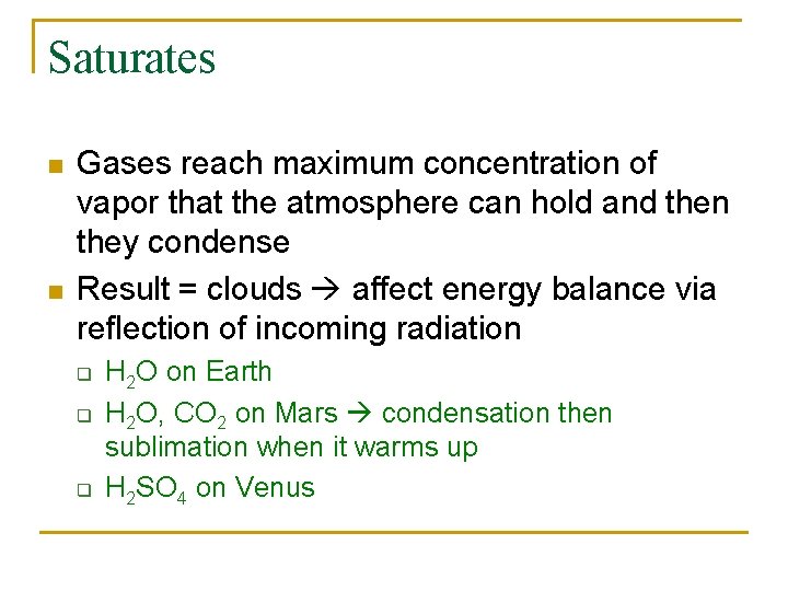 Saturates n n Gases reach maximum concentration of vapor that the atmosphere can hold