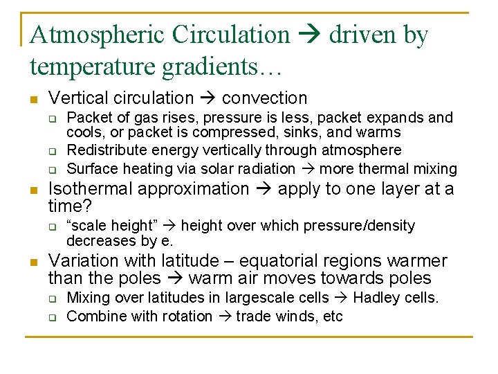 Atmospheric Circulation driven by temperature gradients… n Vertical circulation convection q q q n