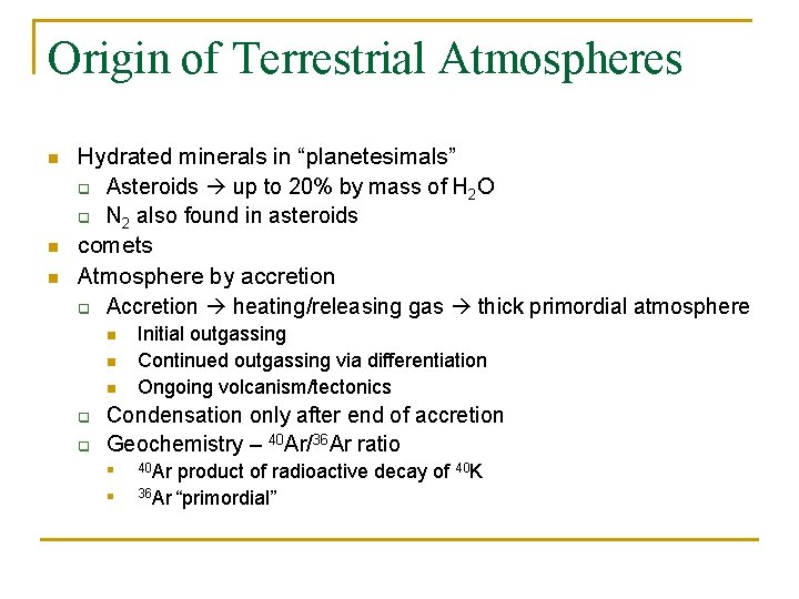 Origin of Terrestrial Atmospheres n n n Hydrated minerals in “planetesimals” q Asteroids up