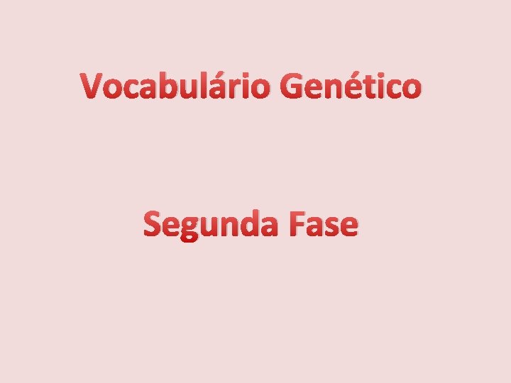 Vocabulário Genético Segunda Fase 