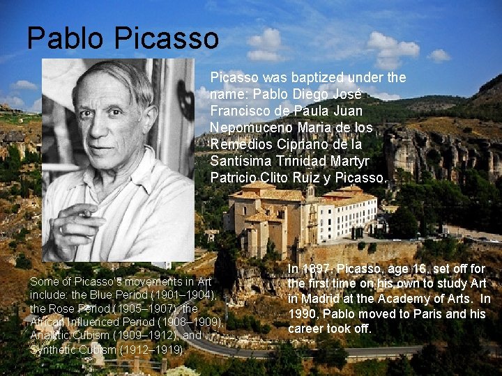 Pablo Picasso was baptized under the name: Pablo Diego José Francisco de Paula Juan