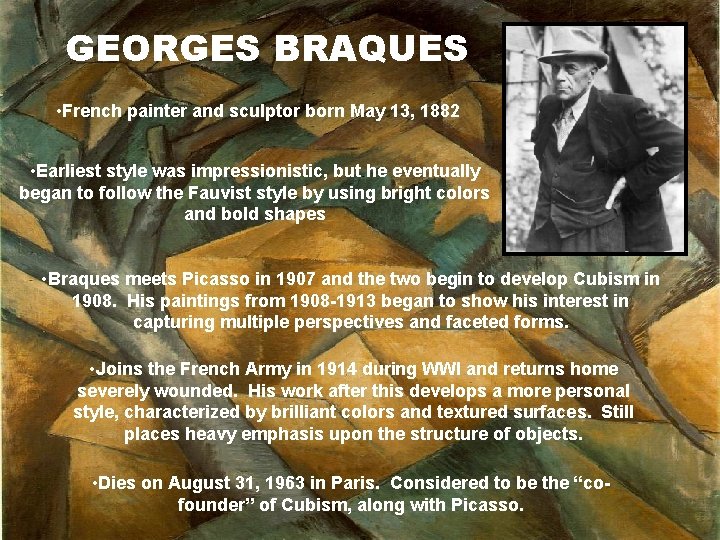 GEORGES BRAQUES • French painter and sculptor born May 13, 1882 • Earliest style