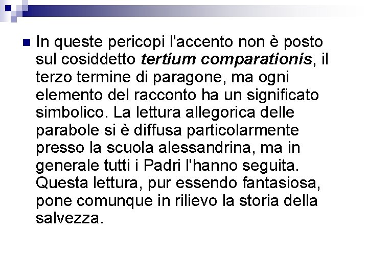 n In queste pericopi l'accento non è posto sul cosiddetto tertium comparationis, il terzo