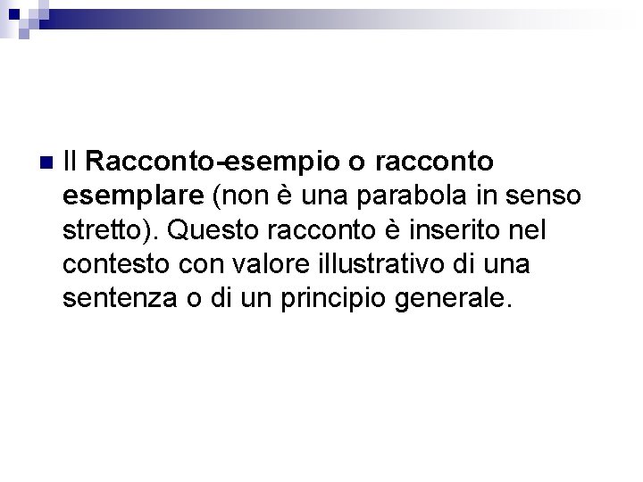 n Il Racconto-esempio o racconto esemplare (non è una parabola in senso stretto). Questo