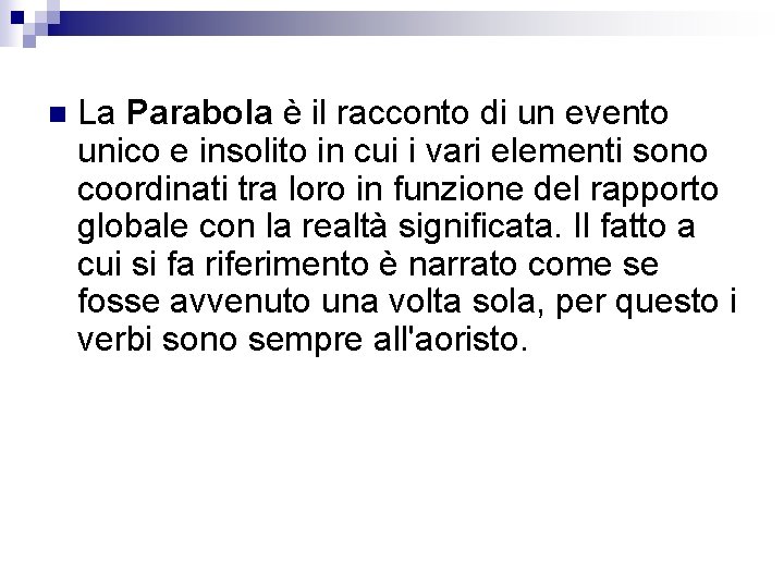 n La Parabola è il racconto di un evento unico e insolito in cui