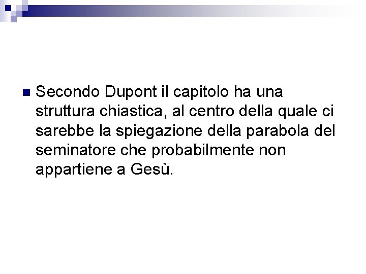 n Secondo Dupont il capitolo ha una struttura chiastica, al centro della quale ci