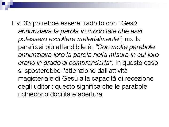 Il v. 33 potrebbe essere tradotto con "Gesù annunziava la parola in modo tale