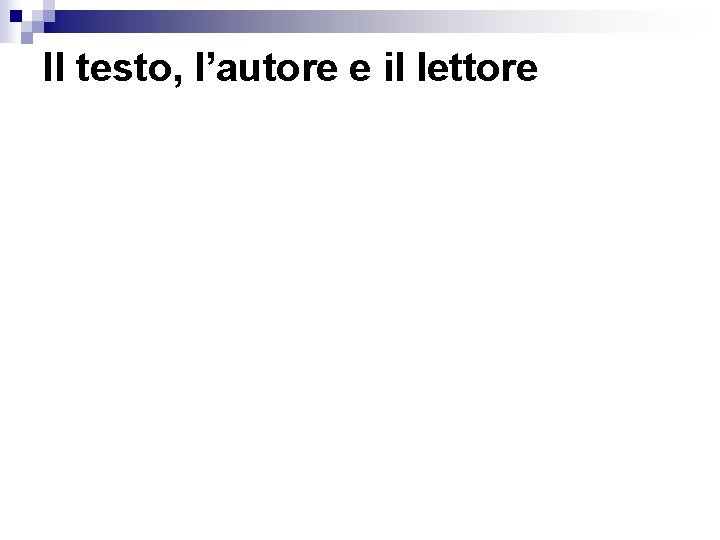 Il testo, l’autore e il lettore 
