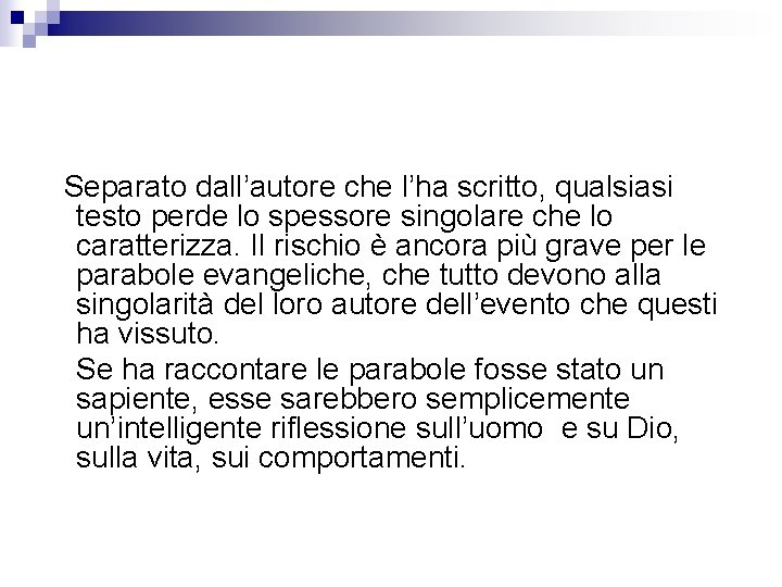 Separato dall’autore che l’ha scritto, qualsiasi testo perde lo spessore singolare che lo caratterizza.