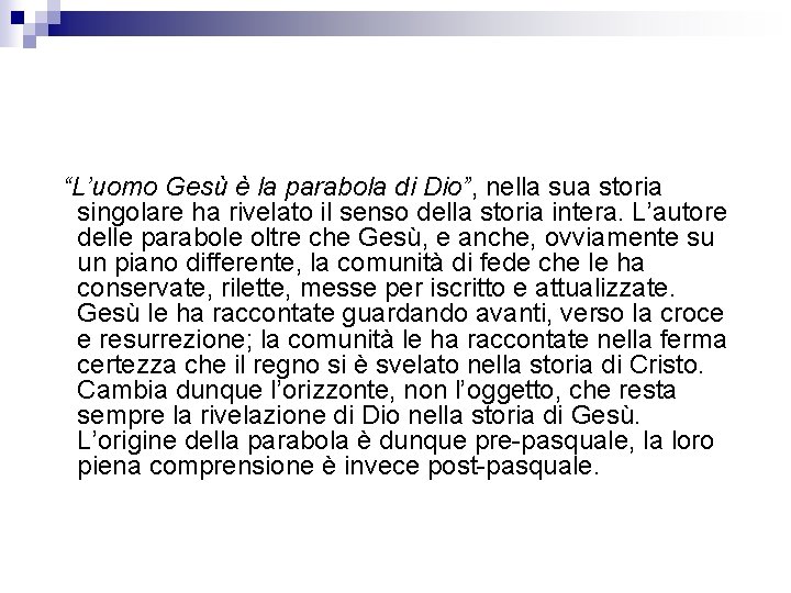 “L’uomo Gesù è la parabola di Dio”, nella sua storia singolare ha rivelato il