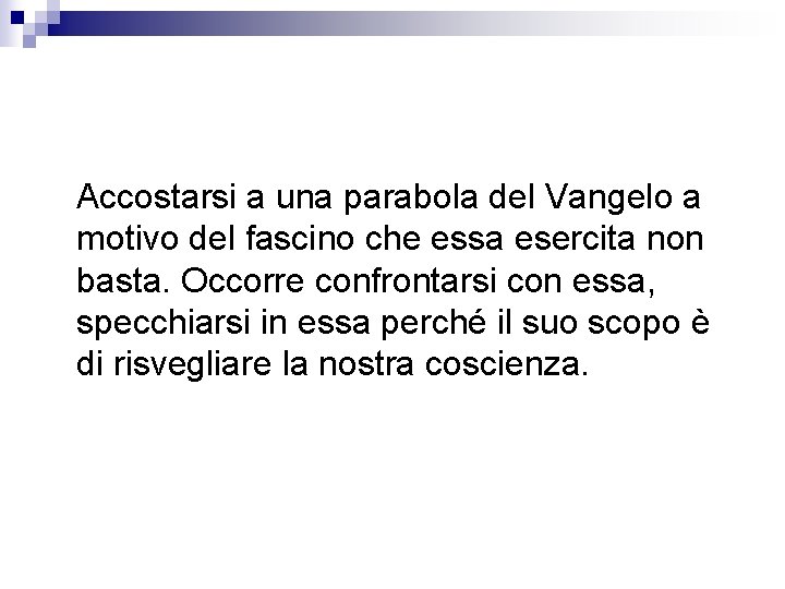 Accostarsi a una parabola del Vangelo a motivo del fascino che essa esercita non