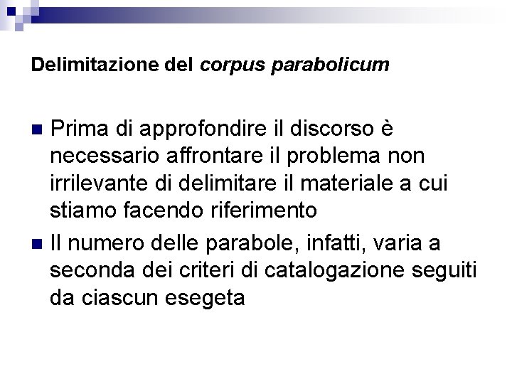 Delimitazione del corpus parabolicum Prima di approfondire il discorso è necessario affrontare il problema