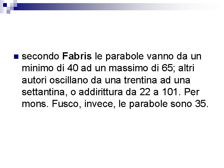 n secondo Fabris le parabole vanno da un minimo di 40 ad un massimo