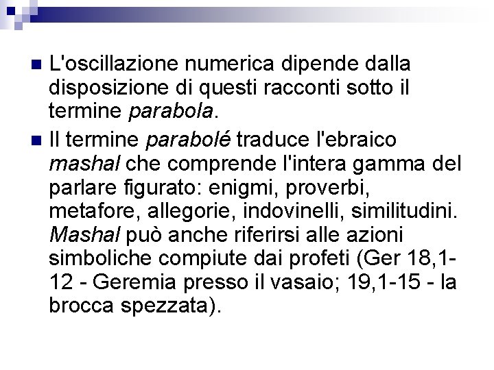 L'oscillazione numerica dipende dalla disposizione di questi racconti sotto il termine parabola. n Il