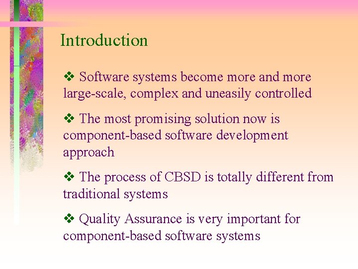 Introduction Software systems become more and more large-scale, complex and uneasily controlled The most