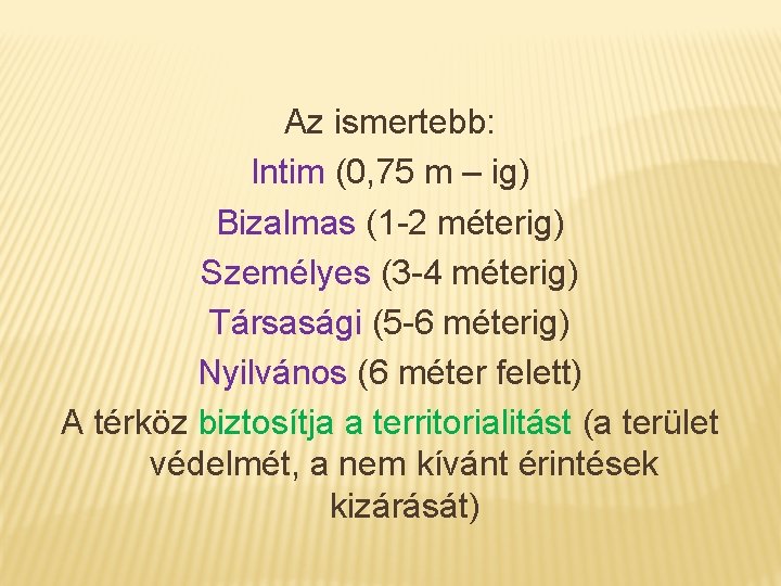 Az ismertebb: Intim (0, 75 m – ig) Bizalmas (1 -2 méterig) Személyes (3