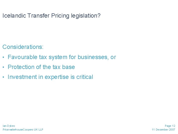 Icelandic Transfer Pricing legislation? Considerations: • Favourable tax system for businesses, or • Protection