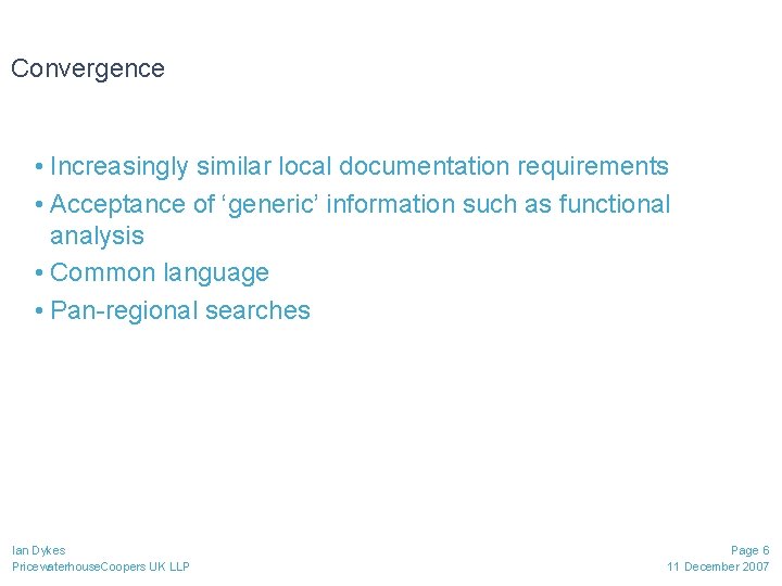 Convergence • Increasingly similar local documentation requirements • Acceptance of ‘generic’ information such as