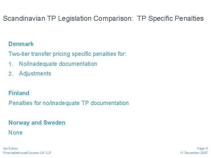 Scandinavian TP Legislation Comparison: TP Specific Penalties Denmark Two-tier transfer pricing specific penalties for: