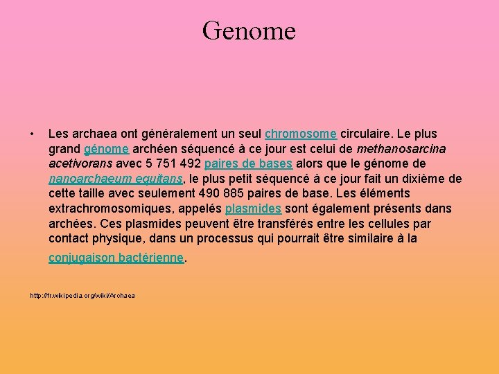 Genome • Les archaea ont généralement un seul chromosome circulaire. Le plus grand génome