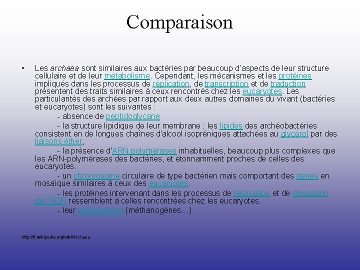 Comparaison • Les archaea sont similaires aux bactéries par beaucoup d’aspects de leur structure