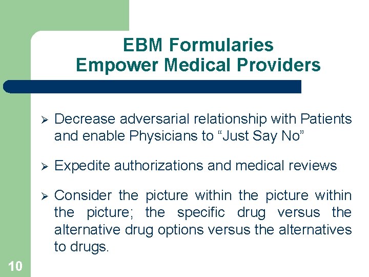 EBM Formularies Empower Medical Providers 10 Ø Decrease adversarial relationship with Patients and enable