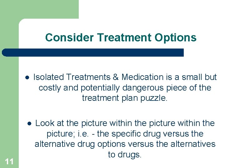 Consider Treatment Options l l 11 Isolated Treatments & Medication is a small but