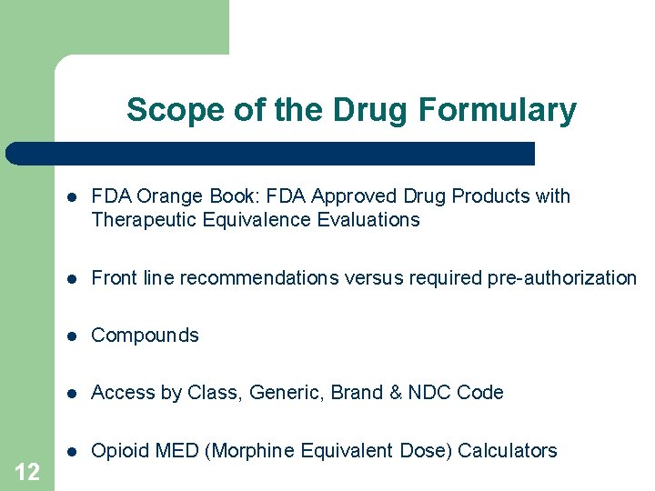 Scope of the Drug Formulary 12 l FDA Orange Book: FDA Approved Drug Products