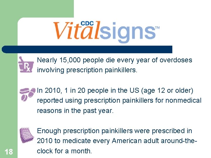  Nearly 15, 000 people die every year of overdoses involving prescription painkillers. In