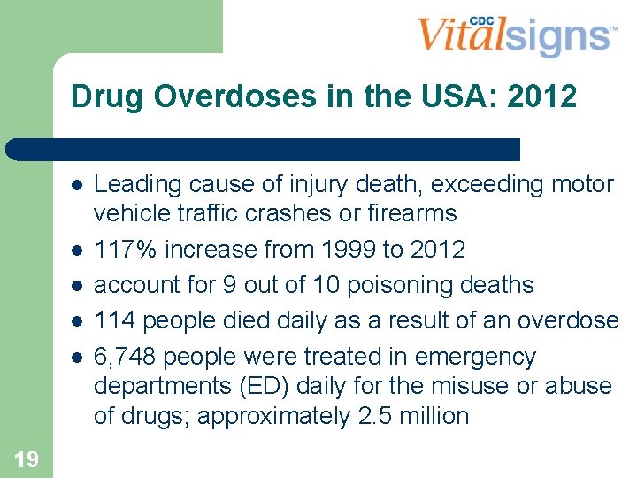 Drug Overdoses in the USA: 2012 l l l 19 Leading cause of injury