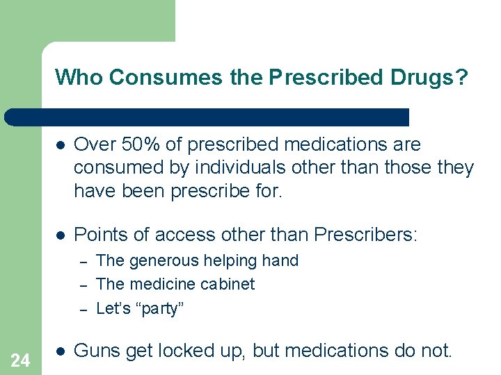 Who Consumes the Prescribed Drugs? l Over 50% of prescribed medications are consumed by