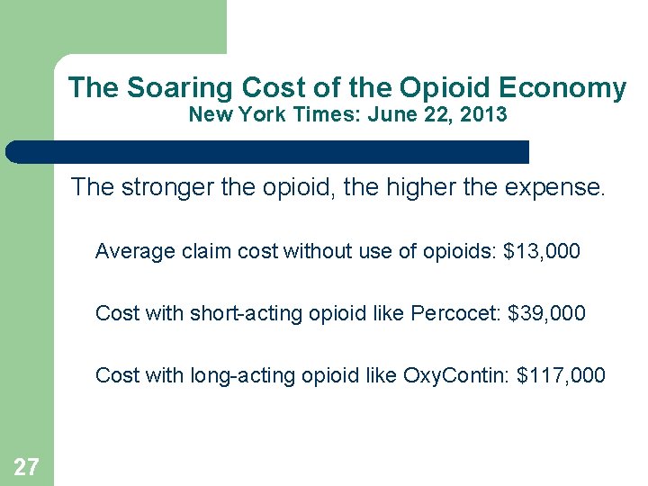 The Soaring Cost of the Opioid Economy New York Times: June 22, 2013 The
