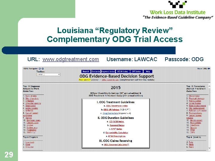 Louisiana “Regulatory Review” Complementary ODG Trial Access URL: www. odgtreatment. com Username: LAWCAC Passcode: