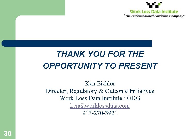 THANK YOU FOR THE OPPORTUNITY TO PRESENT Ken Eichler Director, Regulatory & Outcome Initiatives