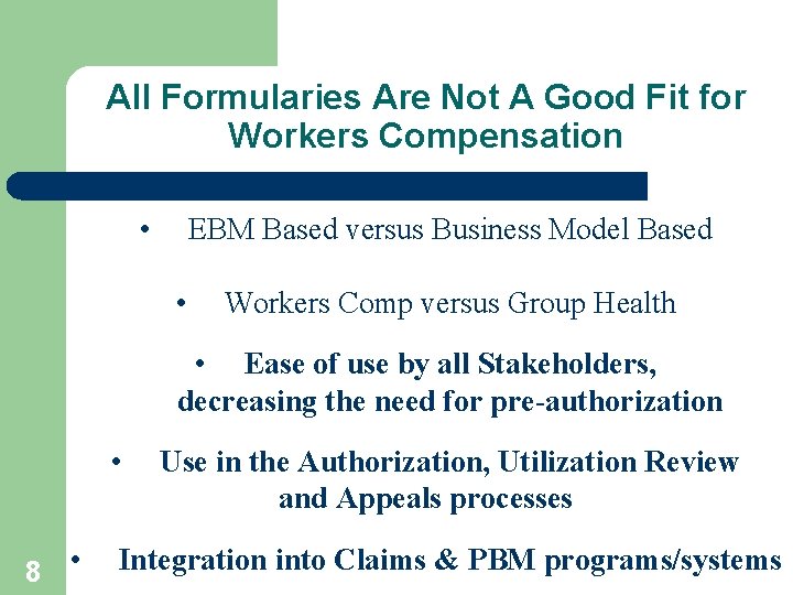 All Formularies Are Not A Good Fit for Workers Compensation • EBM Based versus