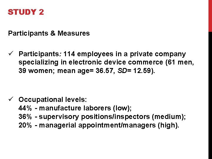 STUDY 2 Participants & Measures ü Participants: 114 employees in a private company specializing