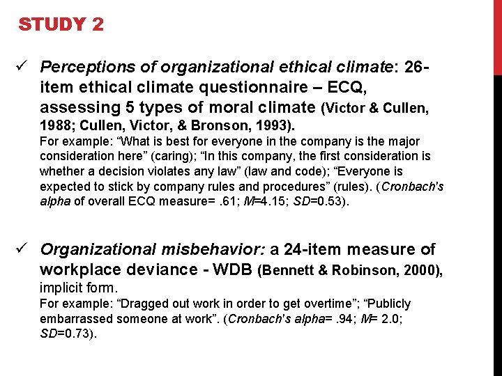 STUDY 2 ü Perceptions of organizational ethical climate: 26 item ethical climate questionnaire –