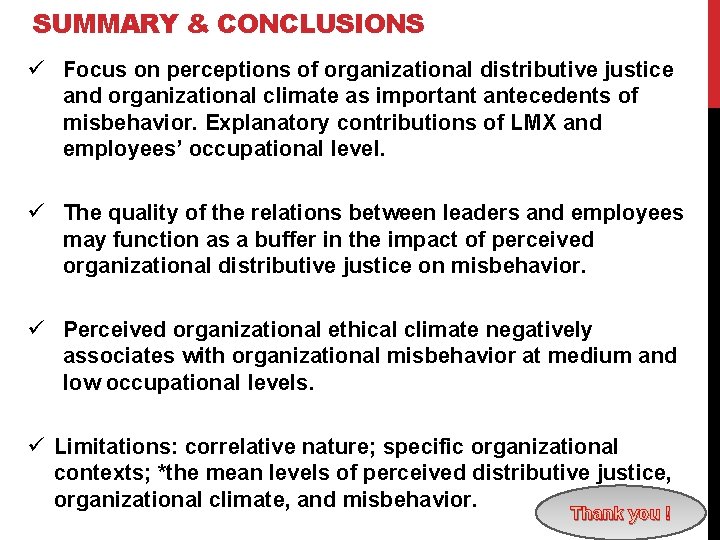 SUMMARY & CONCLUSIONS ü Focus on perceptions of organizational distributive justice and organizational climate