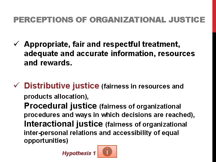 PERCEPTIONS OF ORGANIZATIONAL JUSTICE ü Appropriate, fair and respectful treatment, adequate and accurate information,