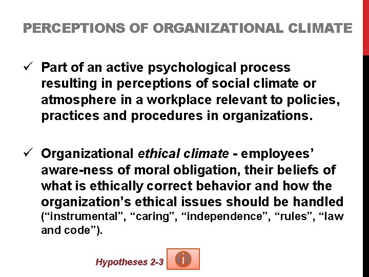 PERCEPTIONS OF ORGANIZATIONAL CLIMATE ü Part of an active psychological process resulting in perceptions
