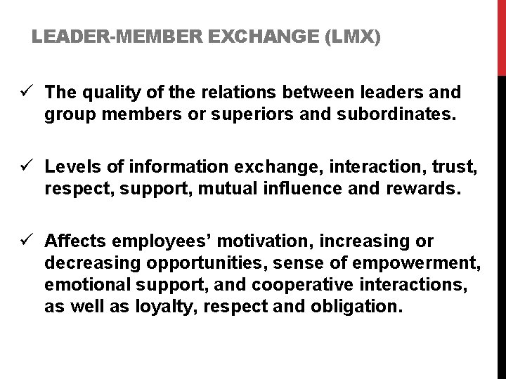 LEADER-MEMBER EXCHANGE (LMX) ü The quality of the relations between leaders and group members