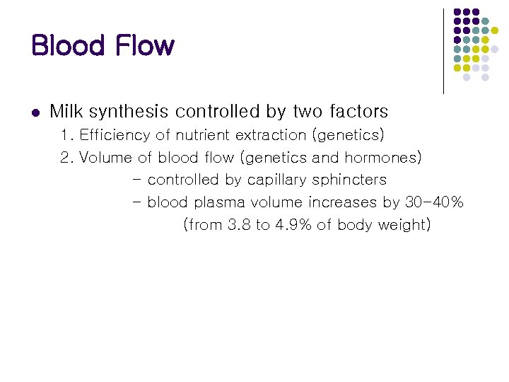 Blood Flow l Milk synthesis controlled by two factors 1. Efficiency of nutrient extraction