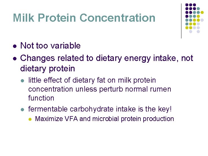 Milk Protein Concentration l l Not too variable Changes related to dietary energy intake,