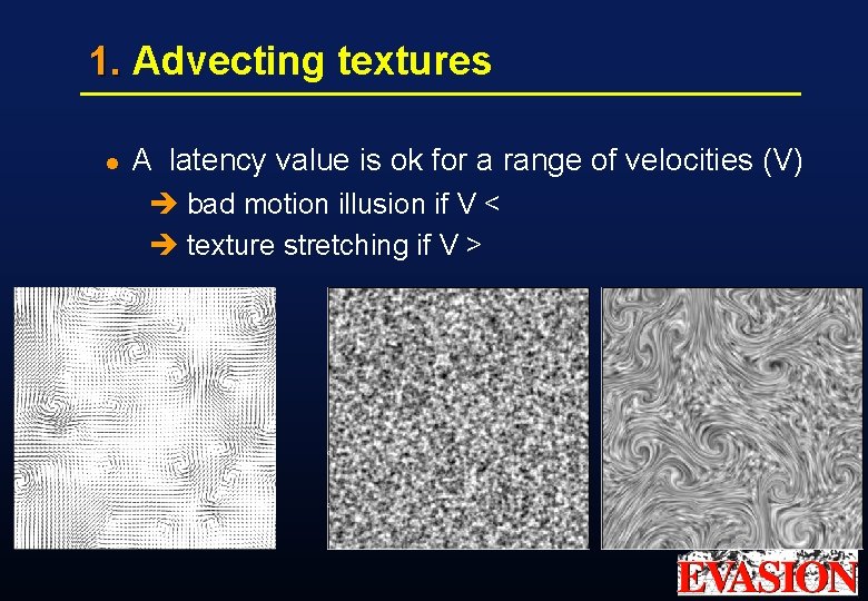 1. Advecting textures l A latency value is ok for a range of velocities