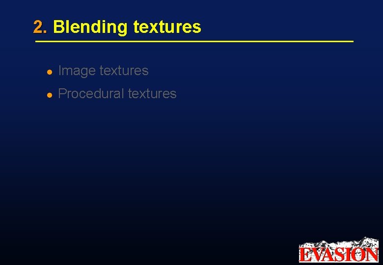 2. Blending textures l Image textures l Procedural textures 