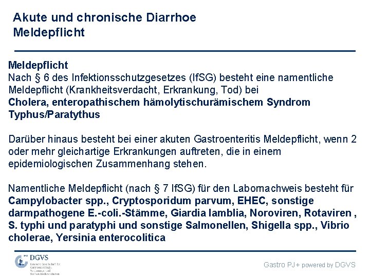 Akute und chronische Diarrhoe Meldepflicht Nach § 6 des Infektionsschutzgesetzes (If. SG) besteht eine