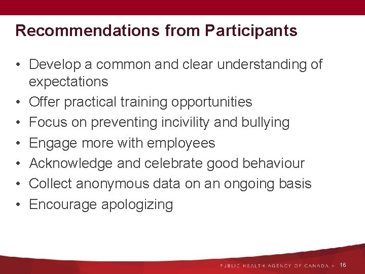 Recommendations from Participants • Develop a common and clear understanding of expectations • Offer