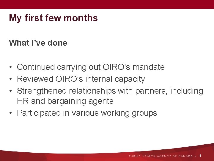 My first few months What I’ve done • Continued carrying out OIRO’s mandate •