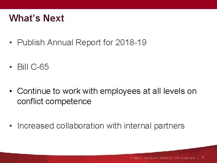What’s Next • Publish Annual Report for 2018 -19 • Bill C-65 • Continue